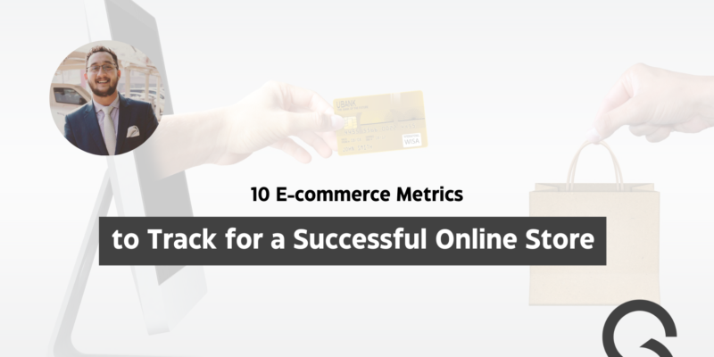 10 E-commerce Metrics to Track for a Successful Online Store