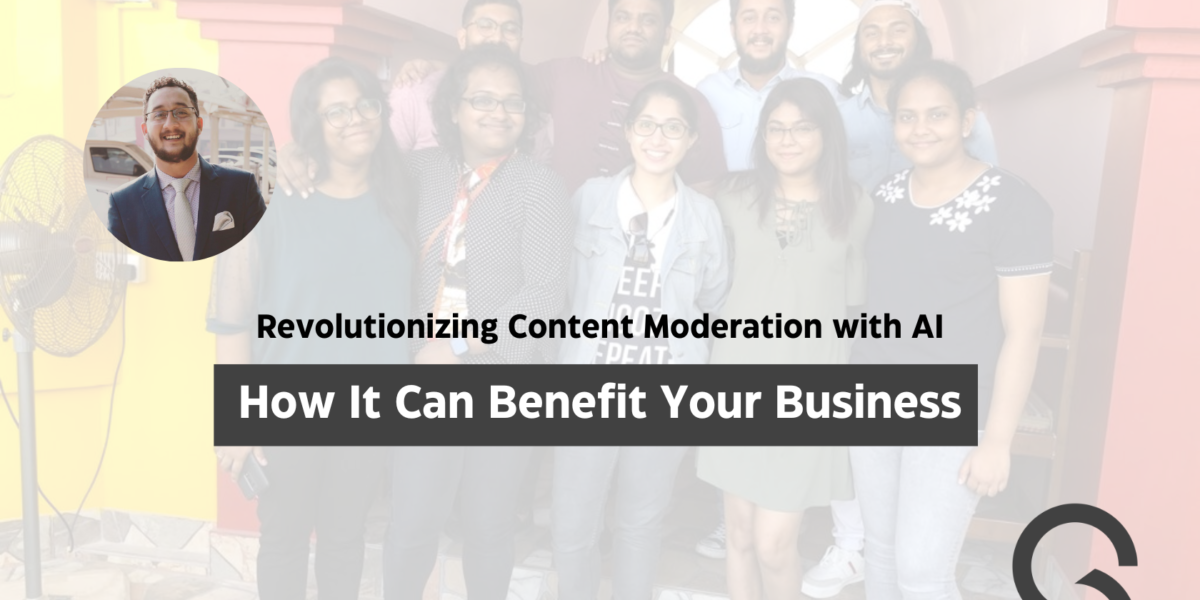 Revolutionizing Content Moderation with AI: How It Can Benefit Your Business