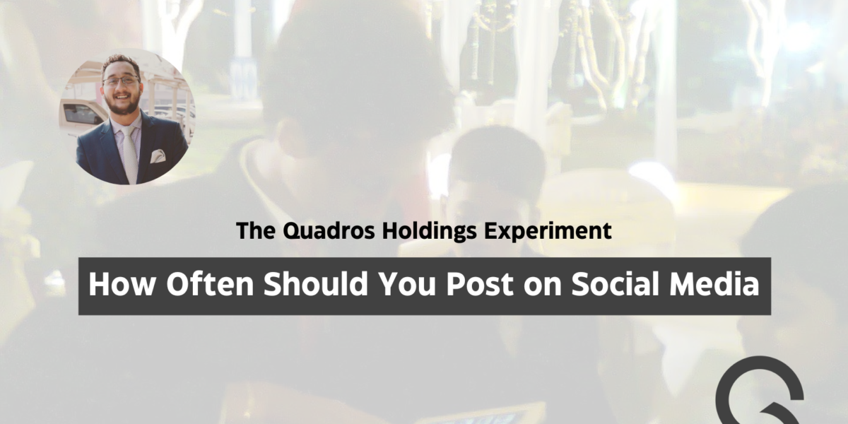 The Quadros Holdings Experiment : How Often Should You Post on Social Media