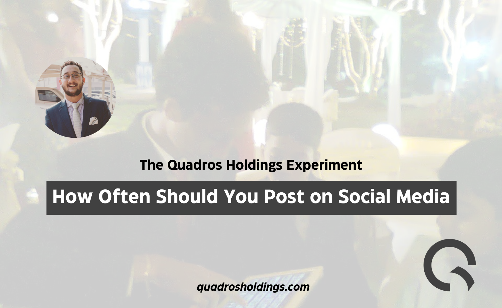 The Quadros Holdings Experiment : How Often Should You Post on Social Media