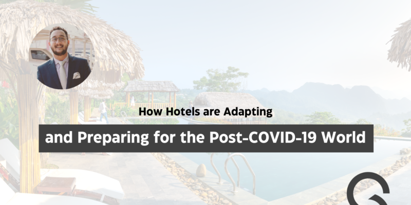 How Hotels are Adapting and Preparing for the Post-COVID-19 World