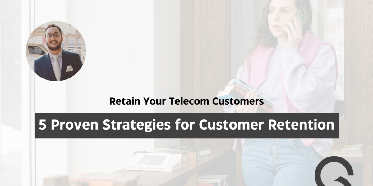 Retain Your Telecom Customers 5 Proven Strategies for Customer Retention